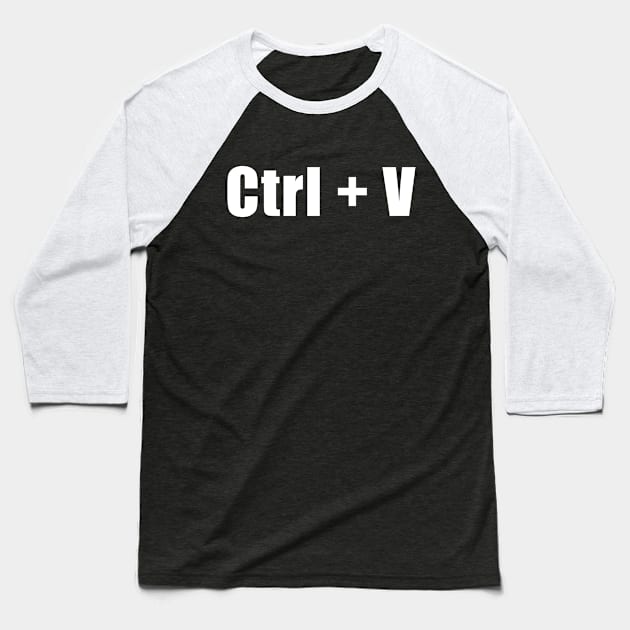 Funny Ctrl V Paste Baseball T-Shirt by adik